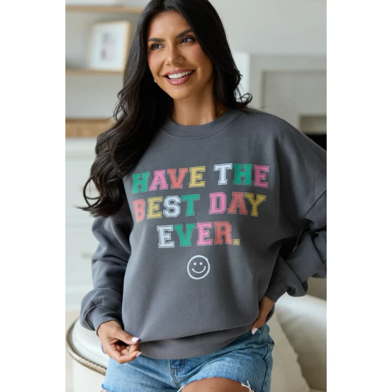 Have The Best Day Ever Dark Grey Graphic Sweatshirt