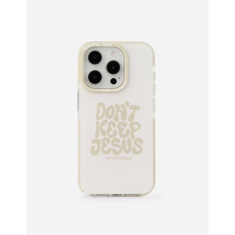 Don't Keep Jesus to Yourself Phone Case