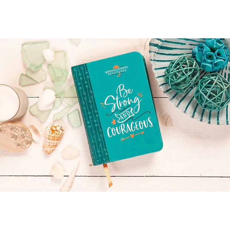 Be Strong and Courageous (Morning & Evening Devotional)